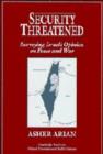 Security Threatened : Surveying Israeli Opinion on Peace and War - Book