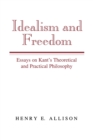Idealism and Freedom : Essays on Kant's Theoretical and Practical Philosophy - Book