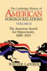 The Cambridge History of American Foreign Relations: Volume 2, The American Search for Opportunity, 1865-1913 - Book