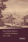 West Indian Slavery and British Abolition, 1783-1807 - Book