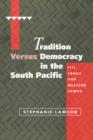 Tradition versus Democracy in the South Pacific : Fiji, Tonga and Western Samoa - Book