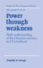 Power through Weakness : Paul's Understanding of the Christian Ministry in 2 Corinthians - Book