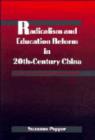 Radicalism and Education Reform in 20th-Century China : The Search for an Ideal Development Model - Book