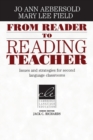 From Reader to Reading Teacher : Issues and Strategies for Second Language Classrooms - Book