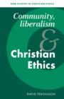 Community, Liberalism and Christian Ethics - Book