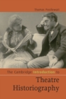The Cambridge Introduction to Theatre Historiography - Book