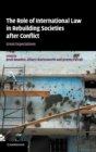 The Role of International Law in Rebuilding Societies after Conflict : Great Expectations - Book