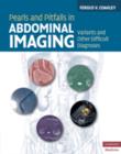Pearls and Pitfalls in Abdominal Imaging : Pseudotumors, Variants and Other Difficult Diagnoses - Book