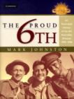 The Proud 6th : An Illustrated History of the 6th Australian Division 1939-1946 - Book