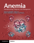 Anemia Paperback with Online Resource : Pathophysiology, Diagnosis, and Management - Book