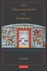 The Urbanisation of Etruria : Funerary Practices and Social Change, 700-600 BC - Book