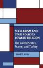 Secularism and State Policies toward Religion : The United States, France, and Turkey - Book