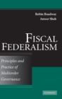 Fiscal Federalism : Principles and Practice of Multiorder Governance - Book