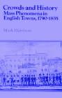 Crowds and History : Mass Phenomena in English Towns, 1790-1835 - Book