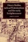 Henry Stubbe, Radical Protestantism and the Early Enlightenment - Book