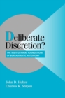 Deliberate Discretion? : The Institutional Foundations of Bureaucratic Autonomy - Book