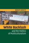 White Backlash and the Politics of Multiculturalism - Book