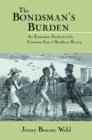 The Bondsman's Burden : An Economic Analysis of the Common Law of Southern Slavery - Book