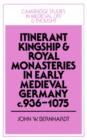 Itinerant Kingship and Royal Monasteries in Early Medieval Germany, c.936-1075 - Book