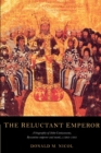 The Reluctant Emperor : A Biography of John Cantacuzene, Byzantine Emperor and Monk, c.1295–1383 - Book