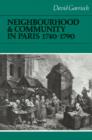 Neighbourhood and Community in Paris, 1740-1790 - Book