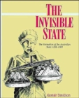 The Invisible State : The Formation of the Australian State - Book