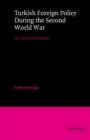 Turkish Foreign Policy during the Second World War : An 'Active' Neutrality - Book