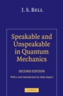 Speakable and Unspeakable in Quantum Mechanics : Collected Papers on Quantum Philosophy - Book