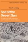 Salt of the Desert Sun : A History of Salt Production and Trade in the Central Sudan - Book