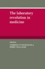 The Laboratory Revolution in Medicine - Book
