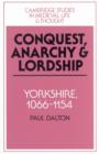 Conquest, Anarchy and Lordship : Yorkshire, 1066-1154 - Book