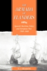 The Armada of Flanders : Spanish Maritime Policy and European War, 1568-1668 - Book