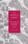 The King's Army : Warfare, Soldiers and Society during the Wars of Religion in France, 1562-76 - Book