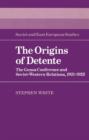 The Origins of Detente : The Genoa Conference and Soviet-Western Relations, 1921-1922 - Book