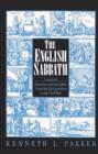 The English Sabbath : A Study of Doctrine and Discipline from the Reformation to the Civil War - Book