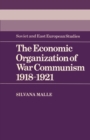 The Economic Organization of War Communism 1918-1921 - Book