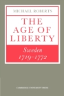 The Age of Liberty : Sweden 1719-1772 - Book