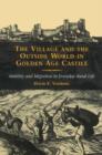 The Village and the Outside World in Golden Age Castile : Mobility and Migration in Everyday Rural Life - Book