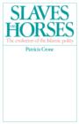 Slaves on Horses : The Evolution of the Islamic Polity - Book