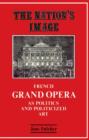 The Nation's Image : French Grand Opera as Politics and Politicized Art - Book