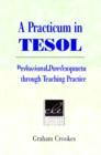 A Practicum in TESOL : Professional Development through Teaching Practice - Book