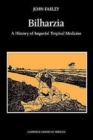 Bilharzia : A History of Imperial Tropical Medicine - Book