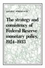 The Strategy and Consistency of Federal Reserve Monetary Policy, 1924-1933 - Book