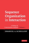 Sequence Organization in Interaction: Volume 1 : A Primer in Conversation Analysis - Book