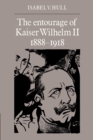 The Entourage of Kaiser Wilhelm II, 1888-1918 - Book