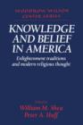 Knowledge and Belief in America : Enlightenment Traditions and Modern Religious Thought - Book