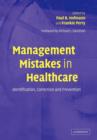 Management Mistakes in Healthcare : Identification, Correction, and Prevention - Book