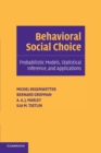 Behavioral Social Choice : Probabilistic Models, Statistical Inference, and Applications - Book