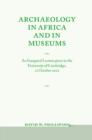 Archaeology in Africa and in Museums : An Inaugural Lecture given in the University of Cambridge, 22 October 2002 - Book