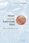 Money and the Early Greek Mind : Homer, Philosophy, Tragedy - Book